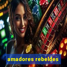 amadores rebeldes